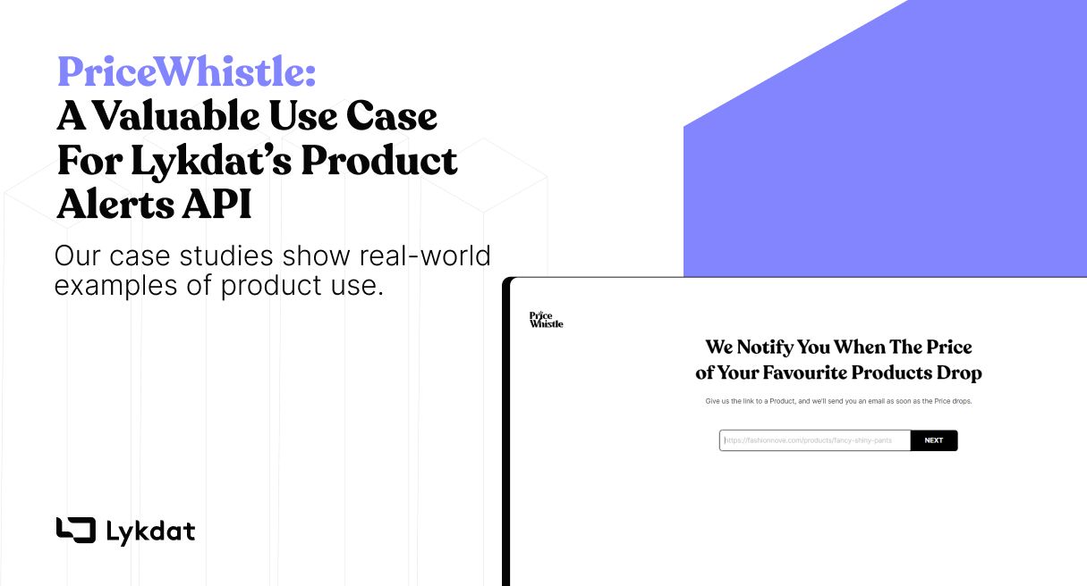 PriceWhistle: A Valuable Use Case For Lykdat’s Product Alerts API